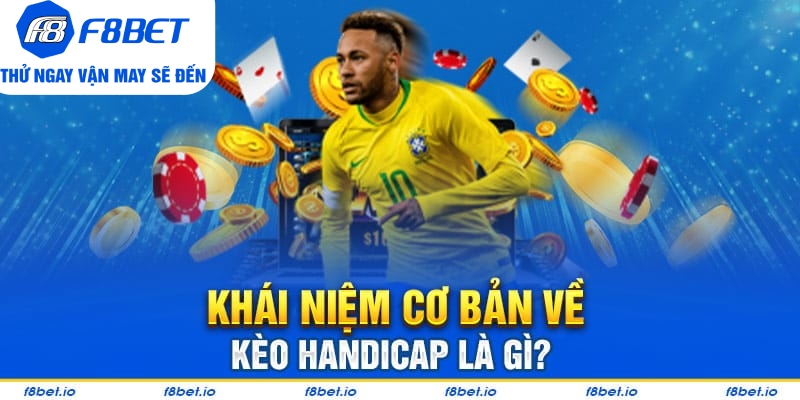 Khái niệm cơ bản về kèo Handicap là gì?
