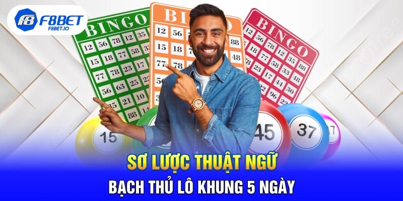 Sơ Lược Thuật Ngữ Bạch Thủ Lô Khung 5 Ngày